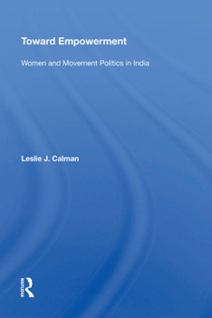 Hardcover Toward Empowerment: Women and Movement Politics in India Book