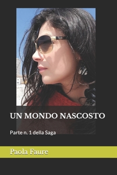 Un Mondo Nascosto: Parte n. 1 della Saga