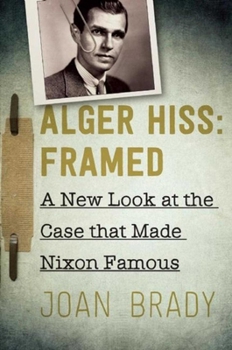 Hardcover Alger Hiss: Framed: A New Look at the Case That Made Nixon Famous Book