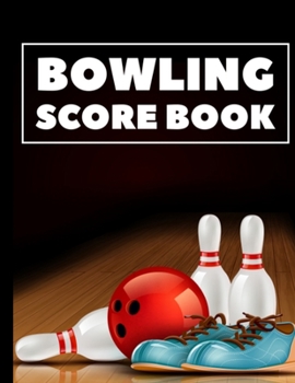 Paperback Bowling Score Book: Perfect Score book for Score keeping (Large 8.5" x 11", 120 Pages, Softback) Book