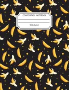 Paperback Composition Notebook Wide Ruled: Banana Notebook 8.5 X11 Inches Blank Lined Writing Book