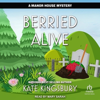 Berried Alive: A Manor House Mystery