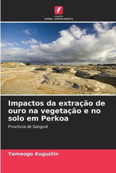 Paperback Impactos da extração de ouro na vegetação e no solo em Perkoa [Portuguese] Book