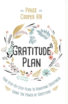 Hardcover The Gratitude Plan: Your Step-By-Step Plan to Achieving Greatness Using the Power of Gratitude Book