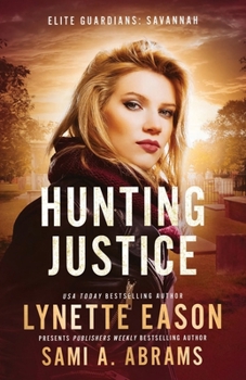 Hunting Justice: An Elite Guardians Novel (Elite Guardians: Savannah) - Book #2 of the Elite Guardians: Savannah