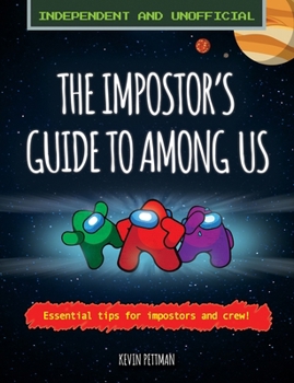 Paperback The Impostor's Guide to Among Us (Independent & Unofficial): Essential Tips for Impostors and Crew Book