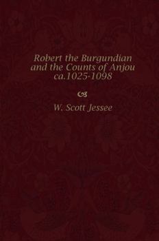 Hardcover Robert the Burgundian and the Counts of Anjou, ca. 1025-1098 Book