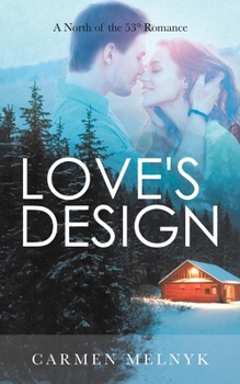 Paperback Love's Design: A North of the 53° Romance Book