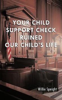 Paperback Your Child Support Check Ruined Our Child's Life Book