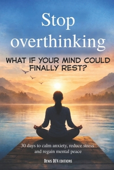 Paperback Stop overthinking: 30 days to calm anxiety, reduce stress and regain mental peace Book