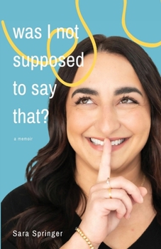 Was I Not Supposed To Say That?: A witty and thought-provoking memoir about life with PTSD, womanhood, motherhood, and the ever-changing battle with m