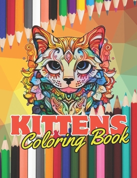 Paperback Kittens Coloring Book - 40 pages 8.5 x 11": A perfect book to entertain yourself and develop creativity Book