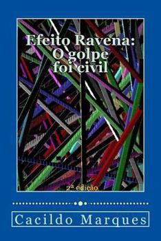 Paperback Efeito Ravena - O golpe foi civil: De como o versalhismo e a demagogia tornaram o Brasil inviável [Portuguese] Book