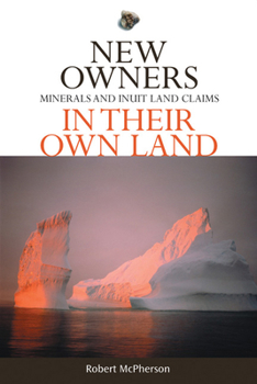 Paperback New Owners in Their Own Land: Minerals and Inuit Land Claims Book