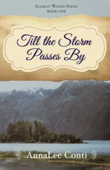 Till the Storm Passes by - Book #1 of the Alaskan Waters