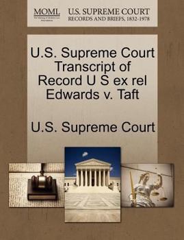 U.S. Supreme Court Transcript of Record U S ex rel Edwards v. Taft