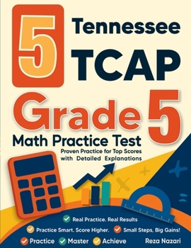 5 Tennessee TCAP Grade 5 Math Practice Tests: Proven Practice for Top Scores with Detailed Explanations