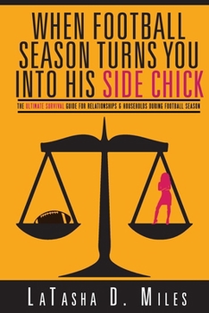 When Football Season Turns You Into His Side Chick: The Ultimate Survival Guide for Relationships & Households During Football Season (White Pants Back Cover)