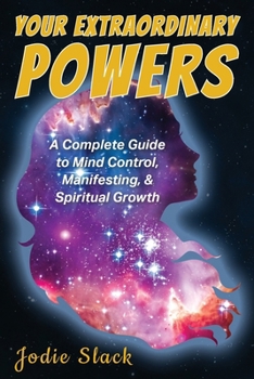 Paperback Your Extraordinary Powers: Mind Control, Manifesting, and Spiritual Growth Book