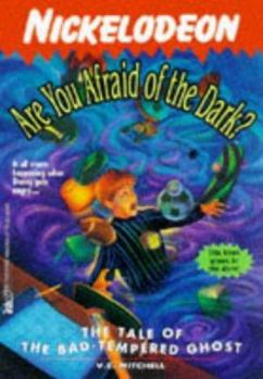 The Tale of the Bad-Tempered Ghost - Book #15 of the Are You Afraid of the Dark?