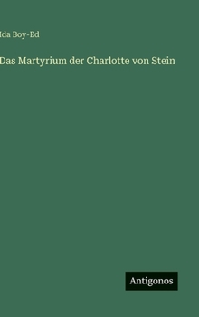 Hardcover Das Martyrium der Charlotte von Stein [German] Book