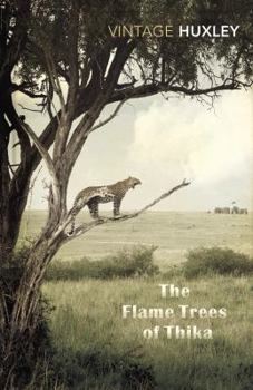 The Flame Trees of Thika: Memories of an African Childhood - Book #1 of the Elspeth Huxley's Childhood Memoirs
