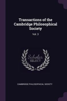 Paperback Transactions of the Cambridge Philosophical Society: Vol. 3 Book