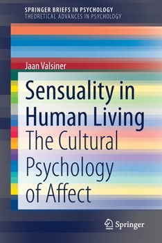 Paperback Sensuality in Human Living: The Cultural Psychology of Affect Book