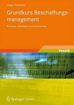 Paperback Grundkurs Beschaffungsmanagement: Prozesse, Methoden Und Instrumente [German] Book