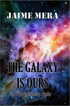 Hardcover The Galaxy is Ours, A Superhero Epic Book