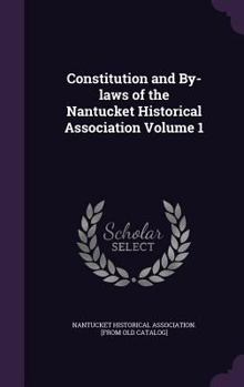 Constitution and By-Laws of the Nantucket Historical Association Volume 1