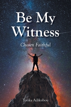 Paperback Be My Witness: Chosen Faithful Book