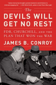Paperback The Devils Will Get No Rest: Fdr, Churchill, and the Plan That Won the War Book