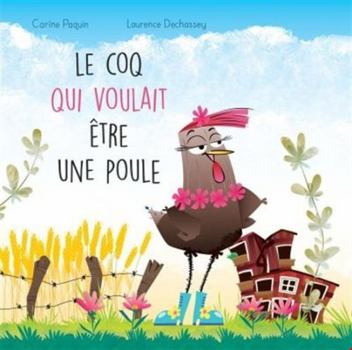 Hardcover LE COQ QUI VOULAIT ETRE UNE POULE [French] Book