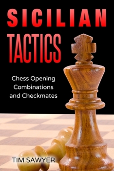 Paperback Sicilian Tactics: Chess Opening Combinations and Checkmates Book