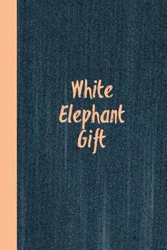 White Elephant Gift: Blank Lined, Great White Elephant, Secret Santa, Funny Gag Gift, Journal Notebook