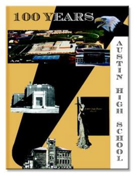 Hardcover Austin High School: Celebrating 100 Years: A Pictorial History Book