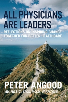 Paperback All Physicians are Leaders: Reflections on Inspiring Change Together for Better Healthcare Book
