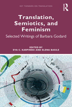 Paperback Translation, Semiotics, and Feminism: Selected Writings of Barbara Godard Book