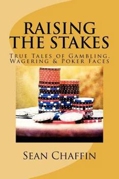 Paperback Raising the Stakes: True Tales of Gambling, Wagering and Poker Faces Book