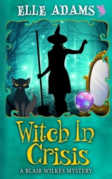 Witch in a Crisis - Book #10 of the Blair Wilkes Mystery