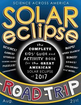 Paperback Solar Eclipse Road Trip: The Complete Kids' Guide and Activity Book for the Great American Solar Eclipse of 2017 Book