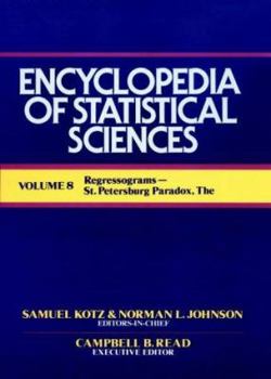 The Encyclopedia of Statistical Sciences, Volume 8: Regressograms to St. Petersburg, Paradox