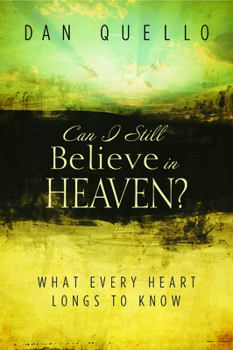 Hardcover Can I Still Believe in Heaven?: What Every Heart Longs to Know Book