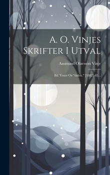 Hardcover A. O. Vinjes Skrifter I Utval: Bd. Ymist Or "dølen." [1882]-83... [Norwegian] Book