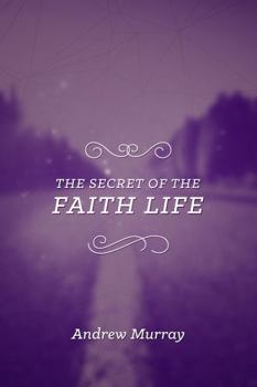 Secret of the Faith Life