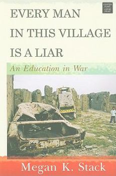 Hardcover Every Man in This Village Is a Liar: An Education in War [Large Print] Book