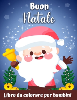 Un libro da colorare di Natale molto allegro per bambini: Un Natale Colorante con divertimento Pagine facili e rilassanti Regali per ragazzi ragazze bambini