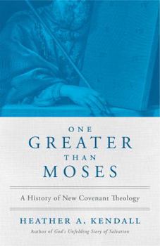 Paperback One Greater Than Moses: A History of New Covenant Theology Book