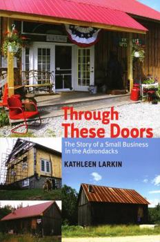 Unknown Binding Through These Doors - The Story of a Small Business in the Adirondacks Book